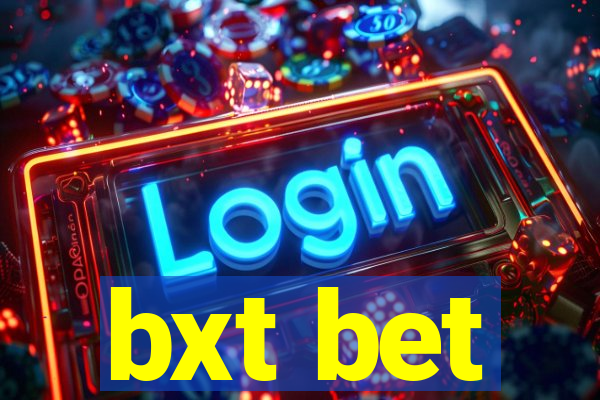bxt bet